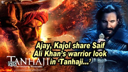 Ajay, Kajol share Saif Ali Khan's warrior look in 'Tanhaji...'
