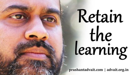 Acharya Prashant: How to retain the learning that one receives from you?