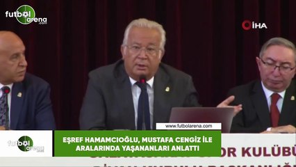 Eşref Hamamcıoğlu, Mustafa Cengiz ile aralarında yaşananları anlattı