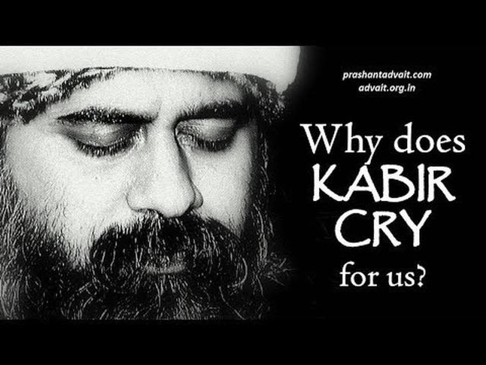 Acharya Prashant on Saint Kabir: Why does Kabir cry for us?
