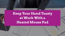 Keep Your Hand Toasty at Work With a Heated Mouse Pad