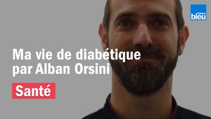 Ma vie de diabétique par Alban Orsini