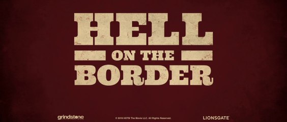 HELL ON THE BORDER (2019) Trailer VO - HD