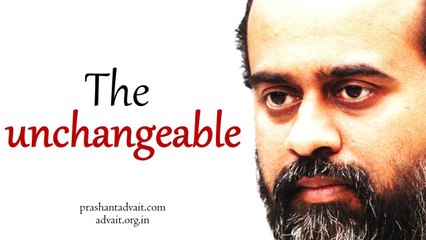 In watching all change, you find the unchangeable || Acharya Prashant (2013)