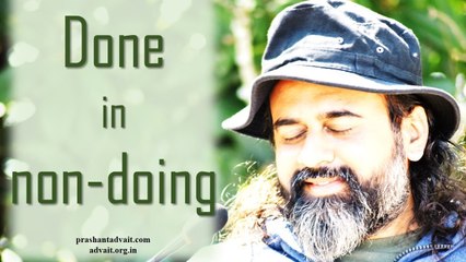 Wonderful deeds get done in non-doing || Acharya Prashant (2016)
