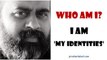 Acharya Prashant: Who am I? The honesty with which I admit 'I am my identities'