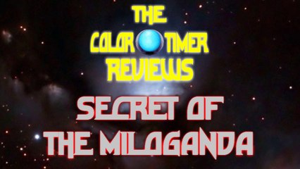 The Color Timer Reviews - Secret of the Miloganda