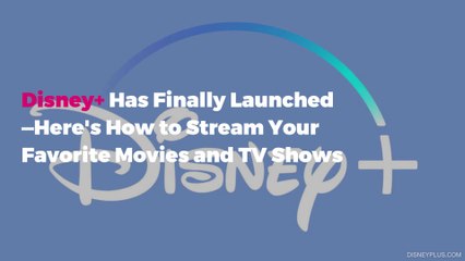 Disney+ Has Finally Launched—Here’s How to Stream Your Favorite Movies and TV Shows