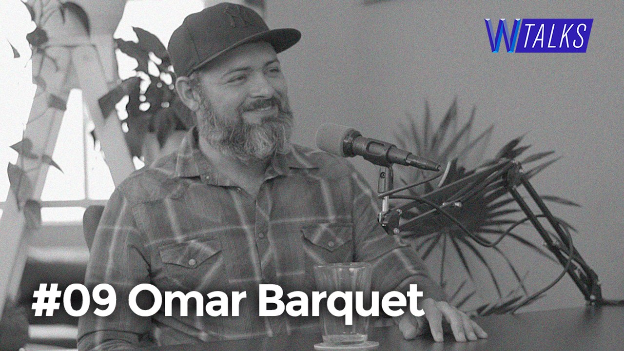 #09 WANZTalks | Omar Barquet