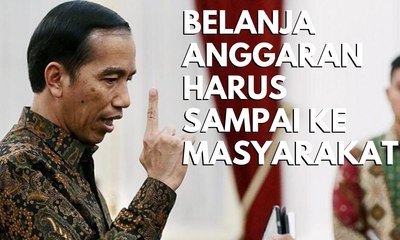 Presiden: Belanja Anggaran Harus Dirasakan Masyarakat