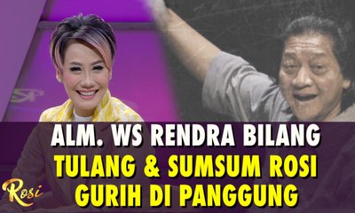 Alm WS Rendra Tulang & Sumsum Rosi Gurih di Panggung