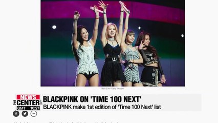 BLACKPINK makes first edition of 'Time 100 Next' list