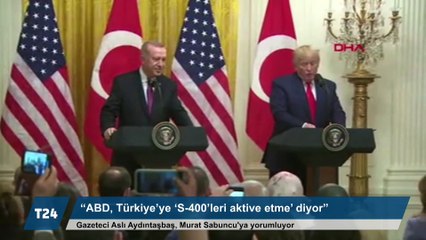 "ABD, Türkiye'ye 'S-400'leri almış olsan da aktive etme' diyor"