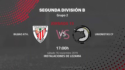 Previa partido entre Bilbao Ath. y Unionistas CF Jornada 13 Segunda División B