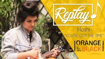 ORANGE IS THE NEW BLACK : Hoshi  nous joue son [REPLAY] du générique