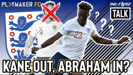 Two-Footed Talk | "He hinders Tottenham" - Time for England to drop Kane for Abraham?