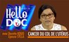 Hello doc : Cancer du col de l'utérus