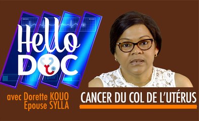 Hello doc : Cancer du col de l'utérus