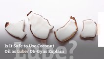 Is It Safe to Use Coconut Oil as Lube? Ob-Gyns Explain