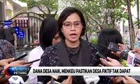 Dana Desa Naik, Sri Mulyani Pastikan Desa Fiktif Tak Dapat