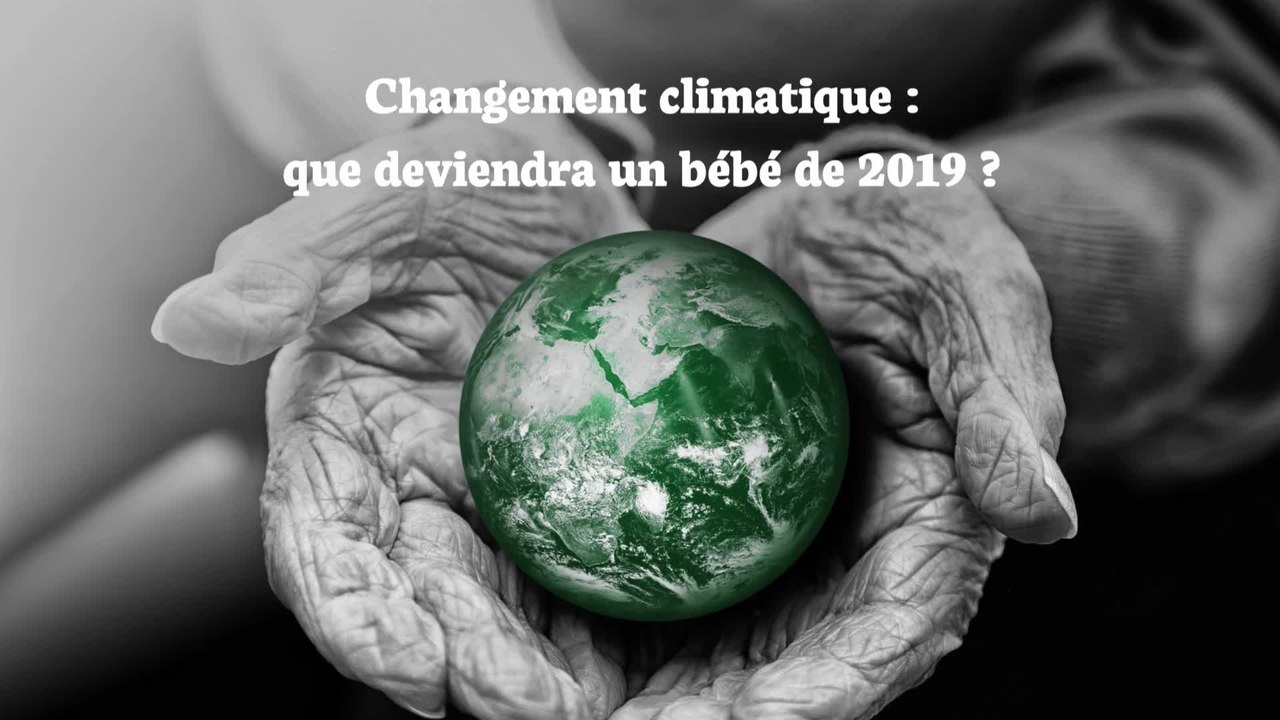 Changement climatique: que deviendra un bébé de 2019 ?