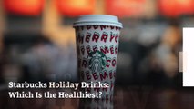 Starbucks Holiday Drinks: Which Is the Healthiest?