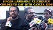 SINGER HARIHARAN CELEBRATED CHILDREN’S DAY WITH CANCER KIDS | FILMIBEAT TAMIL