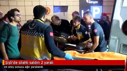 Şişli'de silahlı saldırı 2 yaralı