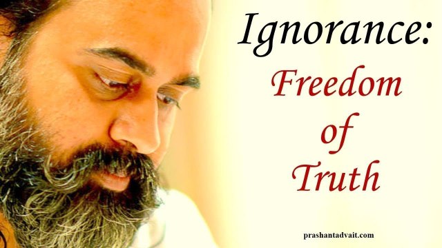 Acharya Prashant: Ignorance is the freedom of Truth