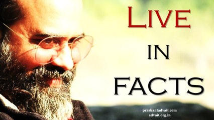 Acharya Prashant: Let the mind live in facts, let the mind live by faith
