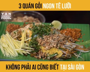 3 QUÁN GỎI NGON TÊ LƯỠI Ở SÀI GÒN KHÔNG PHẢI AI CŨNG BIẾT II YANNEWS