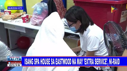 Isang spa house sa Eastwood na may 'extra service,' ni-raid