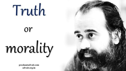 Acharya Prashant: Truth is terrible, morality is sweet