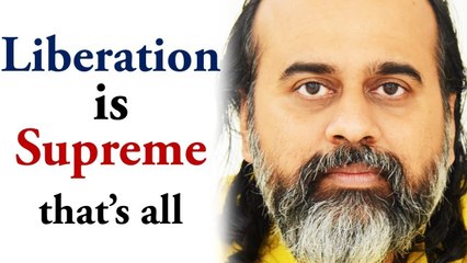 Liberation is supreme, that’s all || Acharya Prashant (2019)