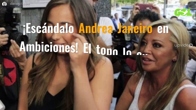 ¡Escándalo Andrea Janeiro en Ambiciones! El topo lo cuenta: “Belén Esteban está rota”