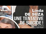 Linda de Suza, une tentative de suicide, ruinée, elle a voulu en finir