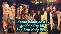 Karan Johar hosts grand party for Pop Star Katy Perry