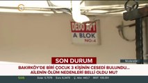 Bakırköy'de biri çocuk 3 kişinin cesedi bulundu