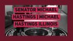 Senator Michael Hastings || Michael Hastings Tinley Park || Michael Hastings Illinois