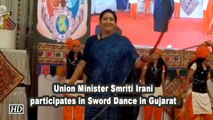 Union Minister Smriti Irani participates in Sword Dance in Gujarat