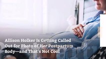Allison Holker Is Getting Called Out for Photo of Her Postpartum Body—and That's Not Cool