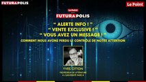 Futurapolis 2019 - « Alerte info ! », « Vente exclusive ! », « Vous avez un message ! » - comment nous avons perdu le contrôle de notre attention
