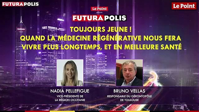Futurapolis 2019 - Toujours jeune ! Quand la médecine régénérative nous fera vivre plus longtemps