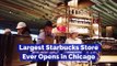 Largest Starbucks Store Ever Opens in Chicago