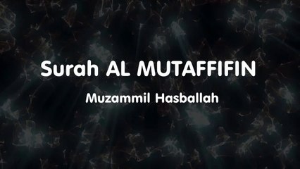 Surah  AL MUTAFFIFIN  - Muzammil Hasballah