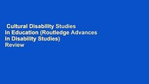 Cultural Disability Studies in Education (Routledge Advances in Disability Studies)  Review
