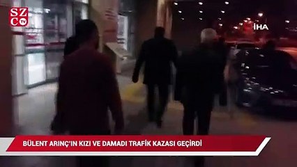 Bülent Arınç’ın kızı ve damadı trafik kazası geçirdi