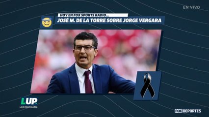 LUP: José M. De La Torre habló sobre Jorge Vergara
