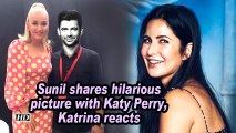 Sunil Grover shares hilarious picture with Katy Perry, Katrina Kaif reacts