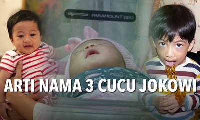 Arti Nama 3 Cucu Jokowi: La Lembah Manah, Jan Ethes dan Sedah Mirah